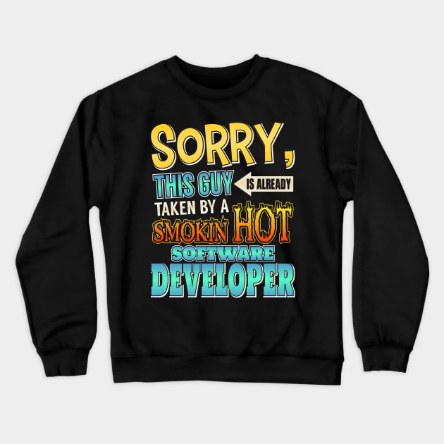 This Guy Is Already Taken By a Software Developer Crewneck Sweatshirt by theperfectpresents